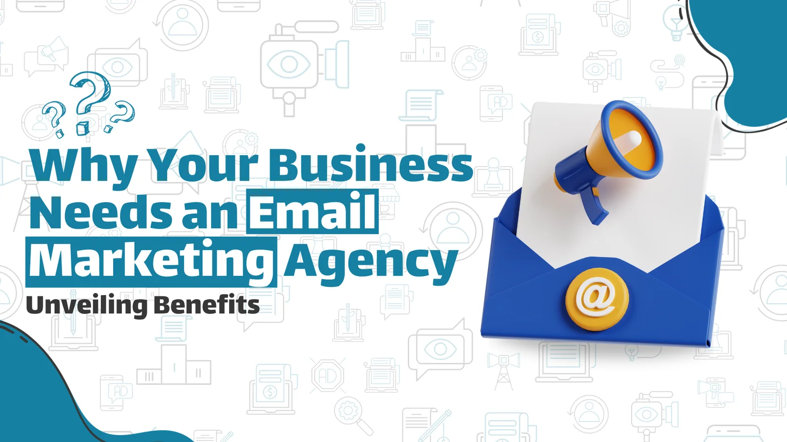 Why Your Business Needs an Email Marketing Agency: Unveiling Benefits