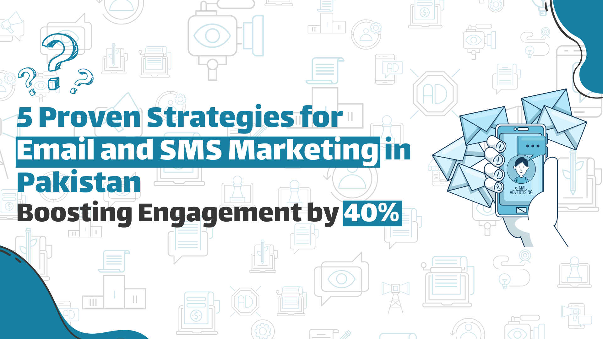 Email & SMS Marketing. A digital marketing infographic titled ‘5 Proven Strategies for Email and SMS Marketing in Pakistan’, claiming to boost engagement by 40%. The design includes a laptop with code brackets on the screen, various marketing and technology icons, and a blue decorative element at the bottom left.