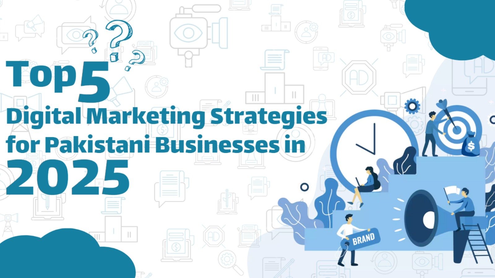 Top 5 Digital Marketing Strategies for Pakistani Businesses in 2025